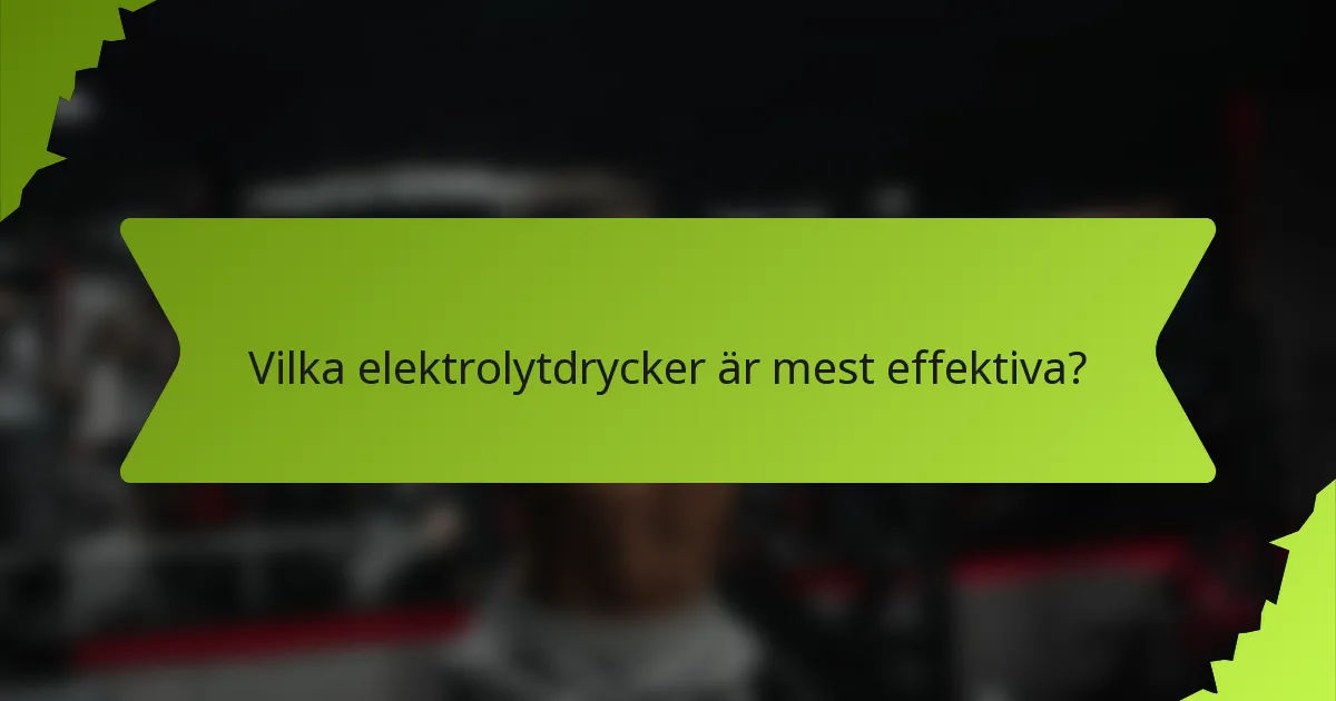 Vilka elektrolytdrycker är mest effektiva?